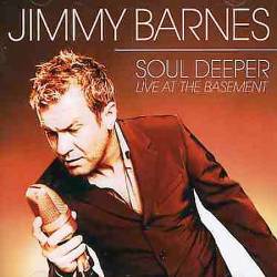 Jimmy Barnes : Soul Deeper: Live At The Basement